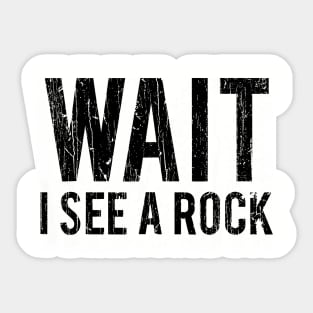 Wait I See A Rock // Black Sticker
